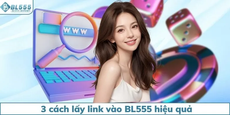 3 cách lấy link vào BL555 hiệu quả