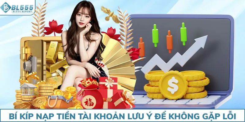 Bí kíp nạp tiền tài khoản lưu ý để không gặp lỗi