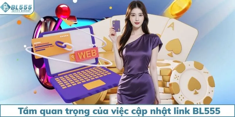 Tầm quan trọng của việc cập nhật link BL555