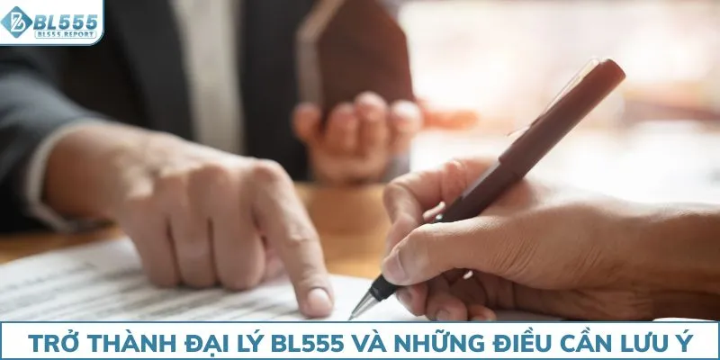 Trở thành đại lý BL555 và những điều cần lưu ý