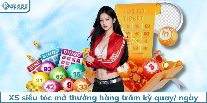 XS siêu tốc mở thưởng hàng trăm kỳ quay/ ngày